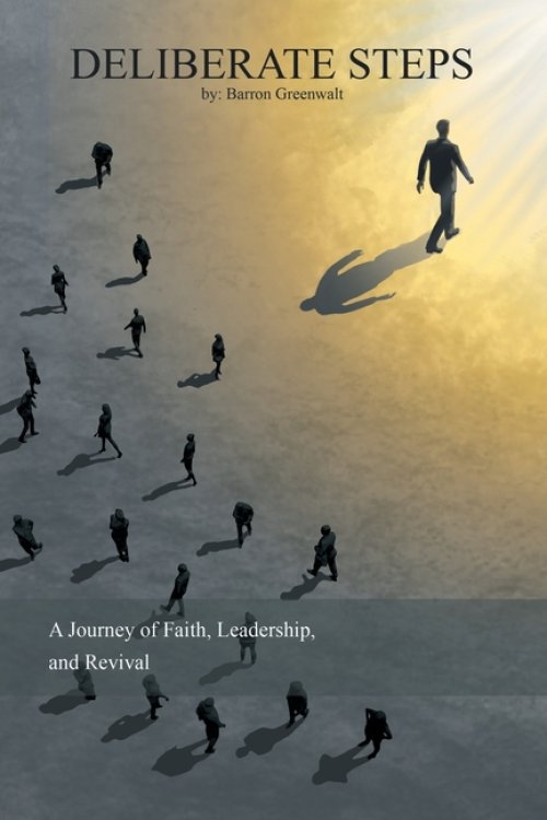 Deliberate Steps: A Journey of Faith, Leadership, and Revival