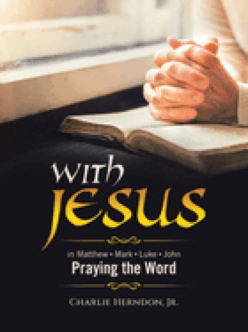 WITH JESUS: Praying the Word Matthew  Mark  Luke  John