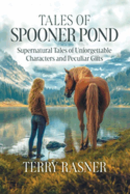 Tales of Spooner Pond: Supernatural Tales of Unforgettable Characters and Peculiar Gifts