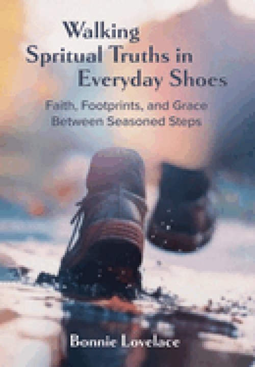 Walking Spiritual Truths in Everyday Shoes: Faith, Footprints, and Grace Between Seasoned Steps