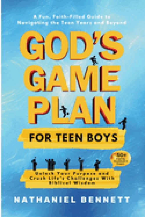 God's Game Plan for Teen Boys : Unlocking Your Purpose and Crushing Life's Challenges With Biblical Wisdom
