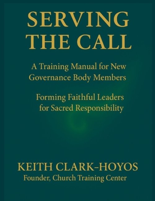 Serving the Call: A Training Manual for New Governance Body Members