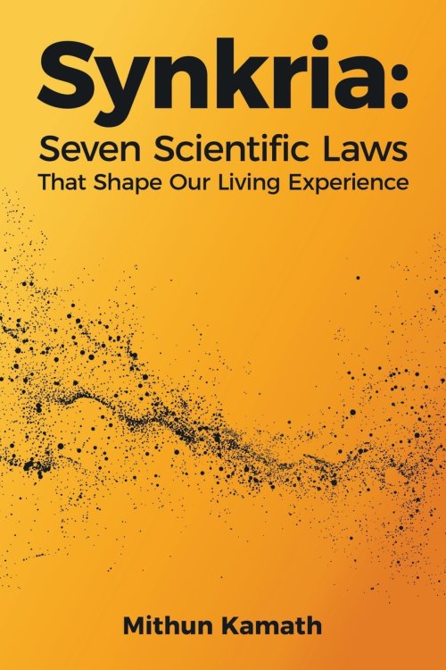 Synkria: Seven Scientific Laws That Shape Our Living Experience