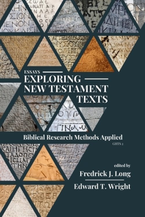 Essays Exploring New Testament Texts: Biblical Research Methods Applied