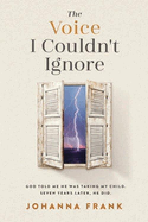 The Voice I Couldn't Ignore: God told me he was taking my child. Seven years later, he did.
