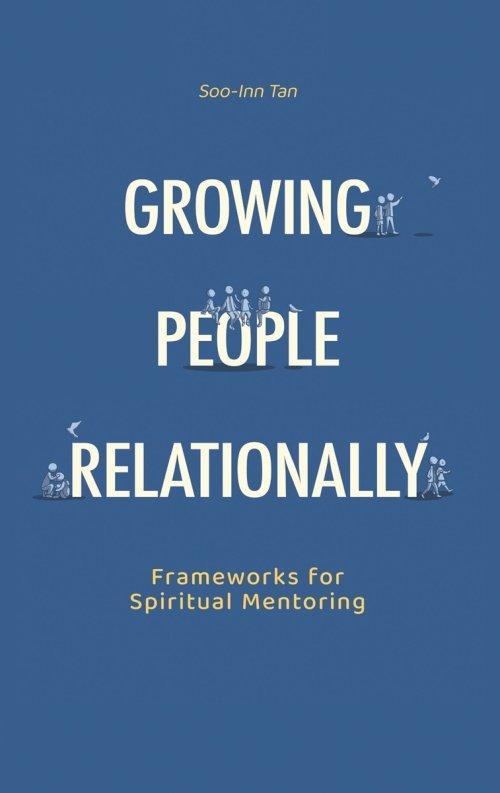 Growing People Relationally: Frameworks for Spiritual Mentoring