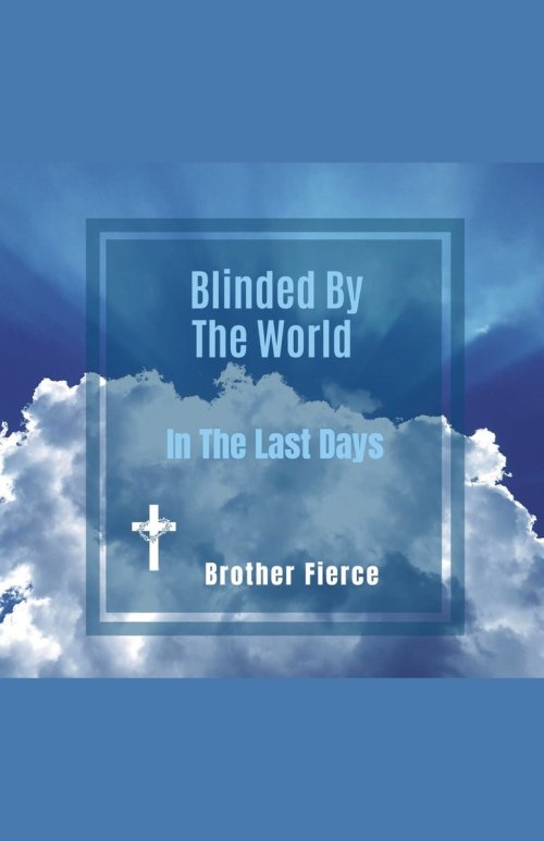 Blinded By The World In The Last Days