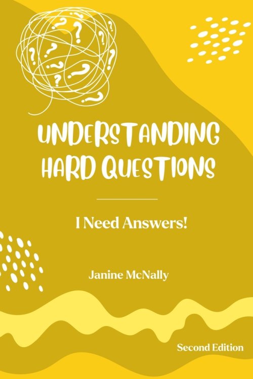 UNDERSTANDING HARD QUESTIONS: I Need Answers!