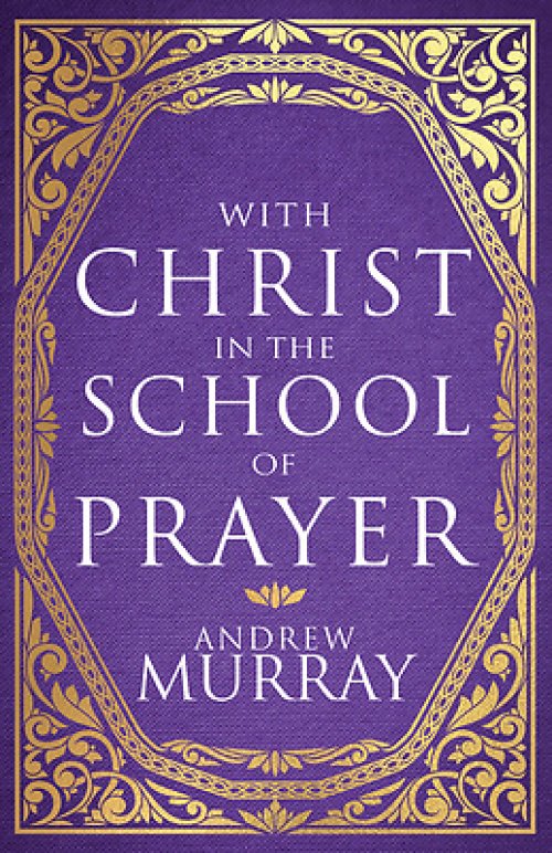 With Christ In The School Of Prayer