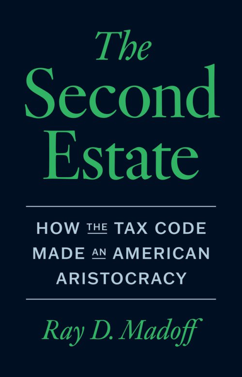 The Second Estate – How the Tax Code Made an American Aristocracy