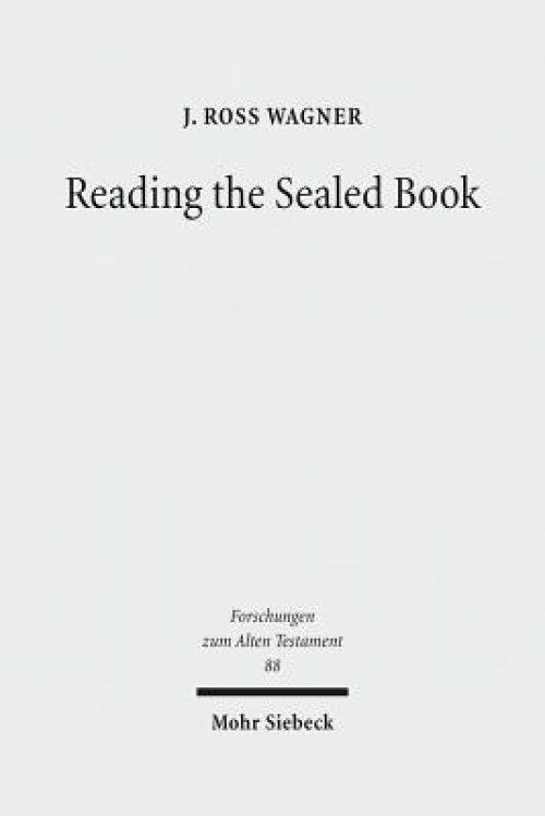 Reading the Sealed Book : Old Greek Isaiah and the Problem of Septuagint Hermeneutics