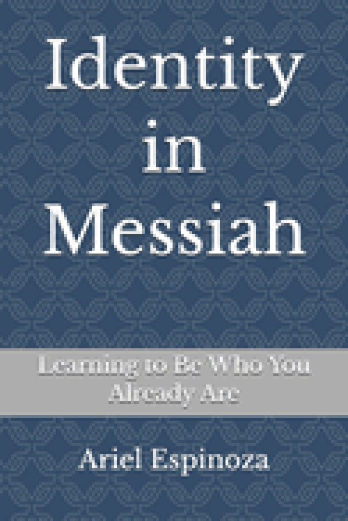 Identity in Messiah: Learning to Be Who You Already Are