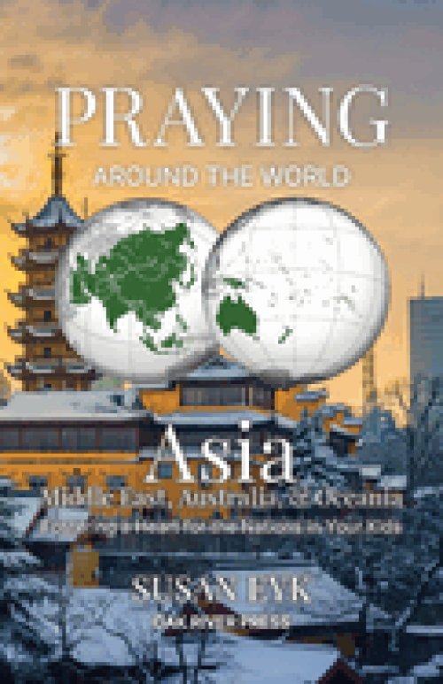 Praying Around the World: Asia, Middle East, Australia, & Oceania