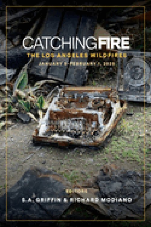 Catching Fire: The Los Angeles Wildfires  : January 5 thru February 1, 2025