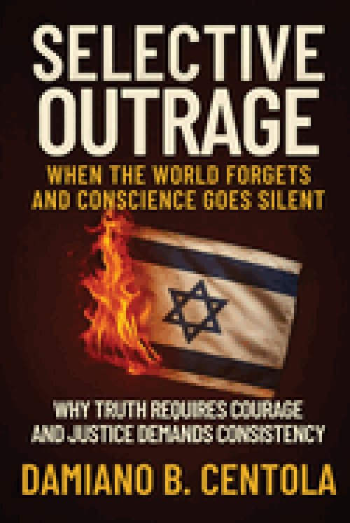 Selective Outrage: When the World Forgets and Conscience Goes Silent Why Truth Requires Courage And Justice Demands Consistency