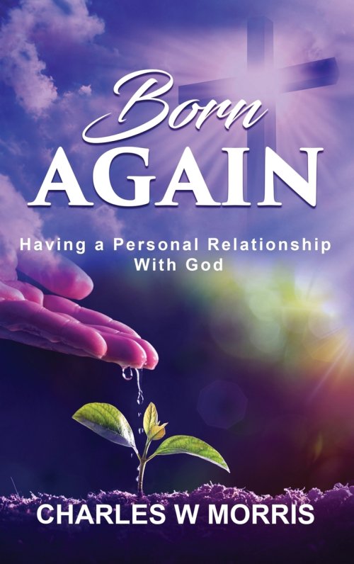 BORN AGAIN: HAVING A PERSONAL RELATIONSHIP WITH GOD