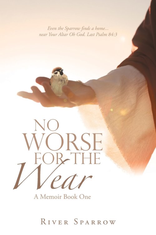 NO WORSE FOR THE WEAR: A Memoir Book One