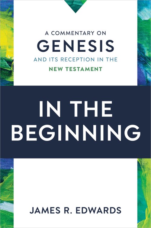 In the Beginning: A Commentary on Genesis and Its Reception in the New Testament