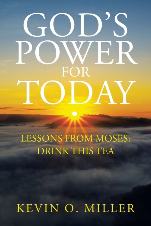 God's Power For Today: Lessons from Moses: Drink This Tea