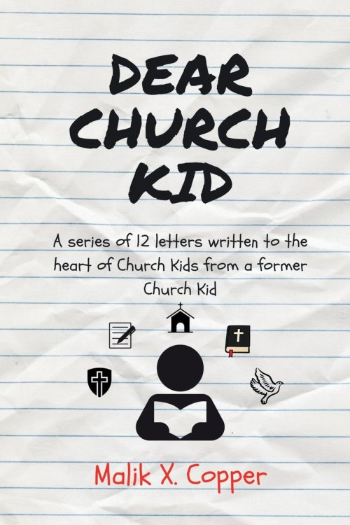Dear Church Kid: A series of 12 letters written to the heart of Church Kids from a former Church Kid