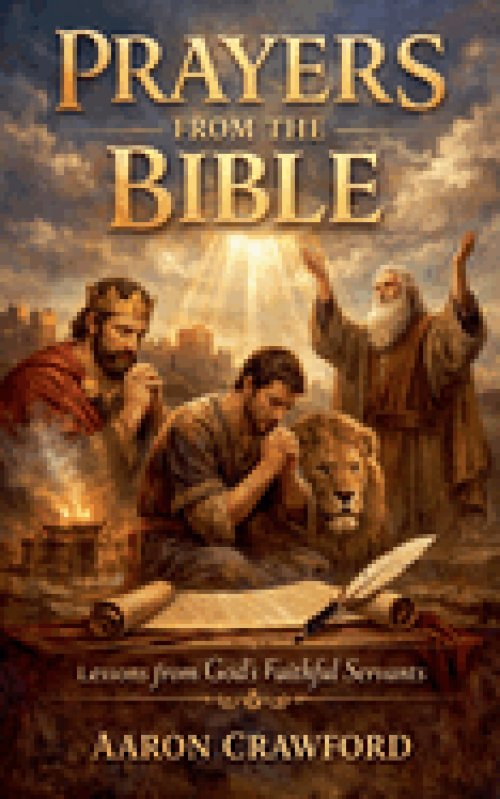 Prayers from the Bible: Lessons from God's Faithful Servants