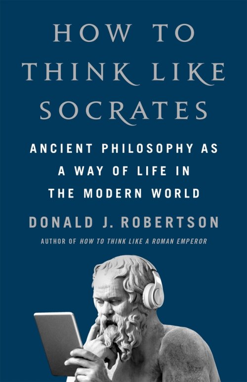 How to Think Like Socrates : Ancient Philosophy as a Way of Life