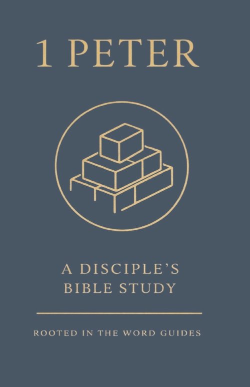 1 Peter: A Disciple's Bible Study (Rooted In The Word Guides)