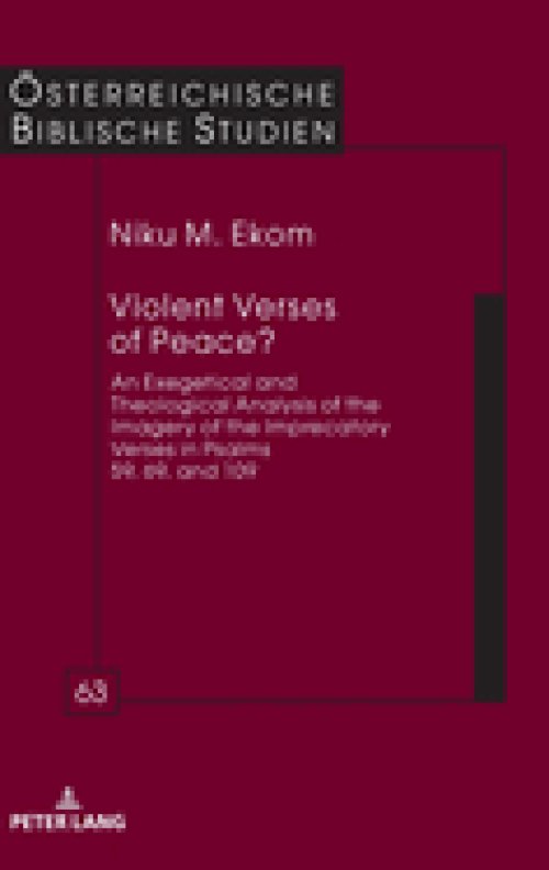 Violent Verses of Peace? : An Exegetical and Theological Analysis of the Imagery of the Imprecatory Verses in Psalms 59, 69, and 109