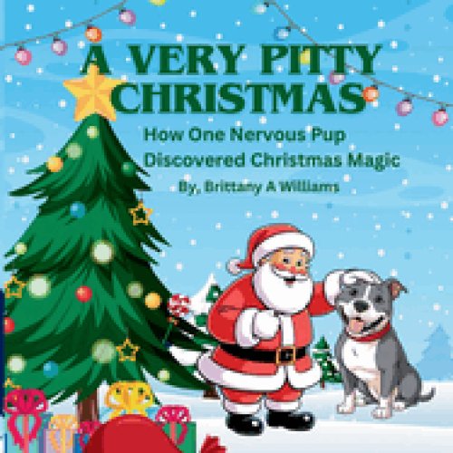 A Very Pitty Christmas: How One Nervous Pup Discovered Christmas Magic