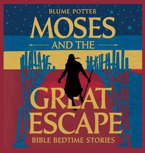 Moses and the Great Escape: Bible Bedtime Story (Bible Bedtime Stories for Kids)