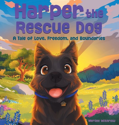 Harper the Rescue Dog: A Tale of Love, Freedom, and Boundaries