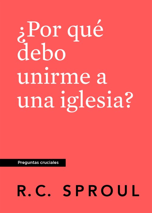 ¿Por qué debería unirme a una Iglesia?
