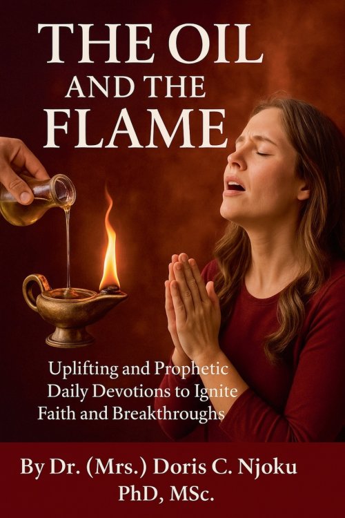 The Oil and the Flame: Uplifting and Prophetic Daily Devotions to Ignite Faith and Breakthroughs