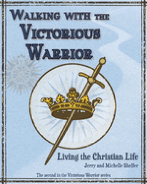 Walking with the Victorious Warrior: Living the Christian Life