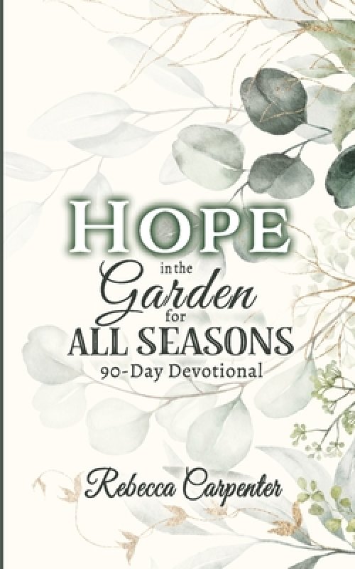 Hope in the Garden for All Season: 90-Day Devotional