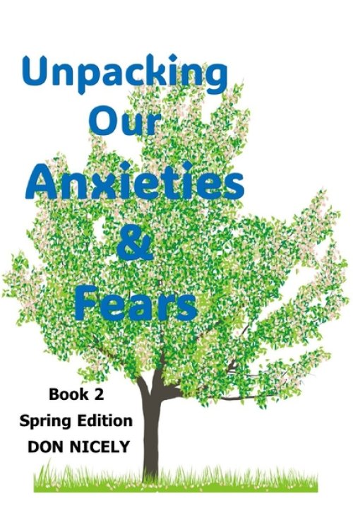 Unpacking Your Anxieties And Fears : True Stories To Help You Unpack Your Anxiety and Fears    Book 2  Spring Edition