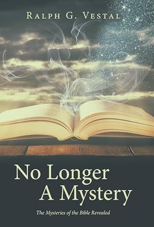 No Longer A Mystery: The Mysteries of the Bible Revealed