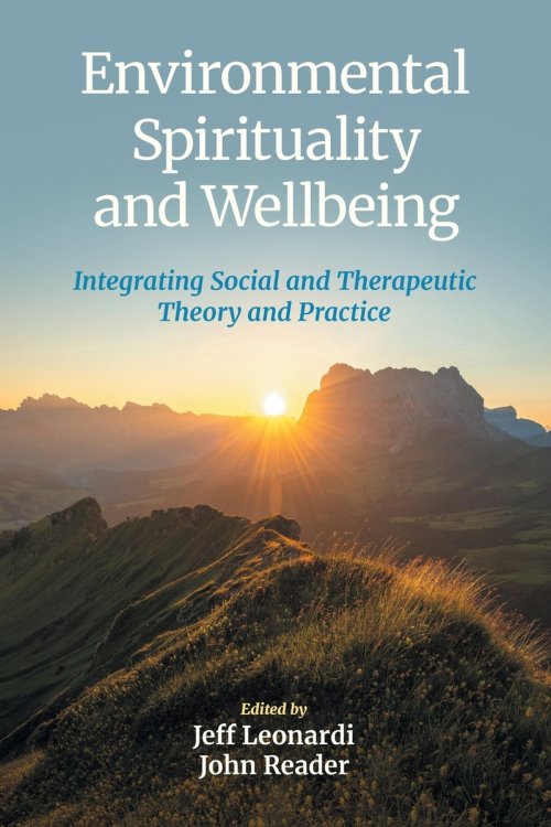 Environmental Spirituality and Wellbeing: Integrating Social and Therapeutic Theory and Practice