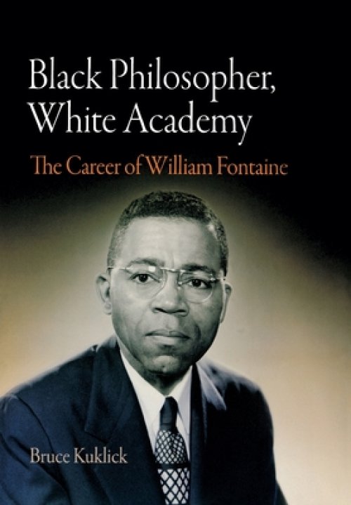 Black Philosopher, White Academy: The Career of William Fontaine