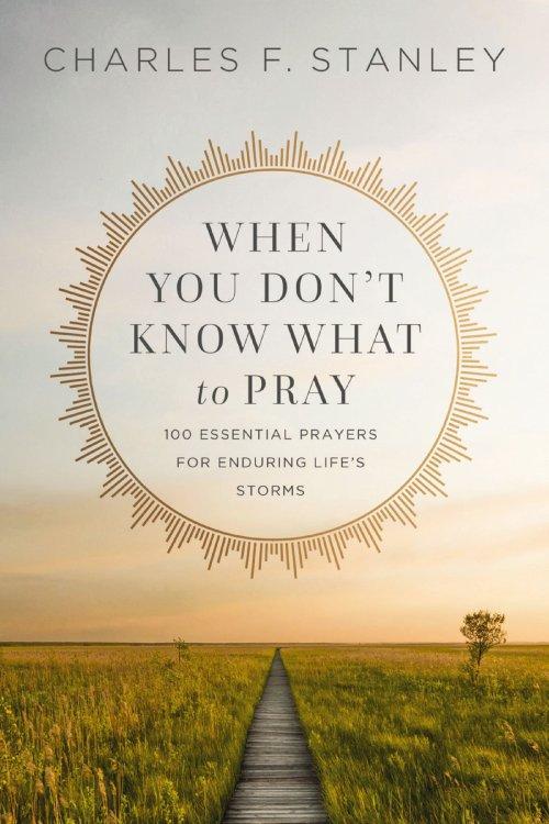 When You Don't Know What to Pray