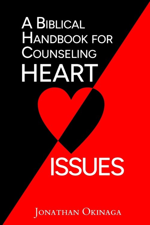A Biblical Handbook for Counseling Heart Issues