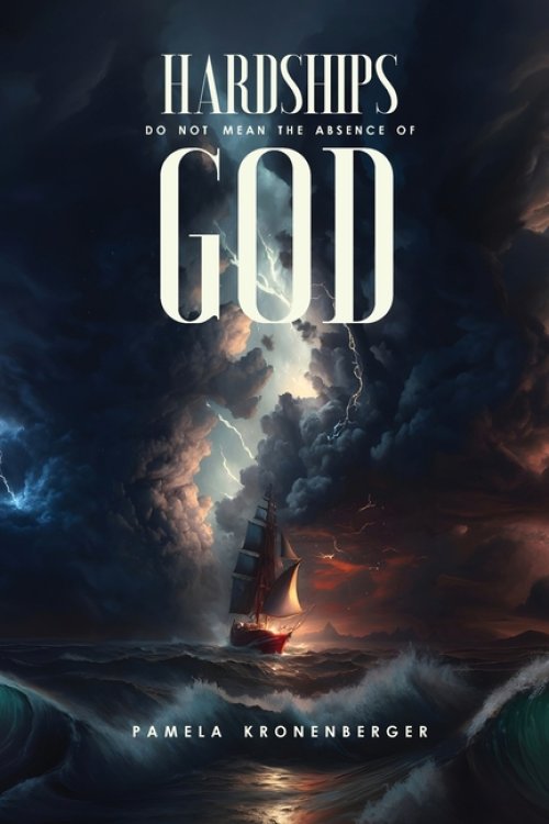 HARDSHIPS DO NOT MEAN THE ABSENCE OF GOD