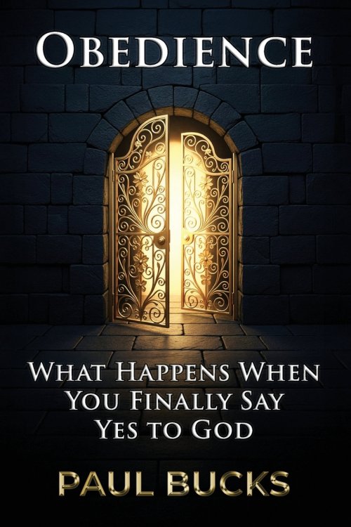 Obedience: What Happens When You Finally Say Yes to God