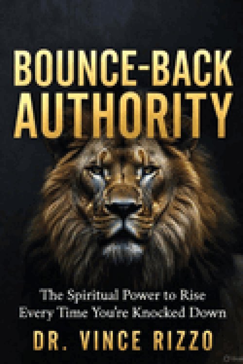 Bounce-Back Authority: The Spiritual Power to Rise Every Time You're Knocked Down