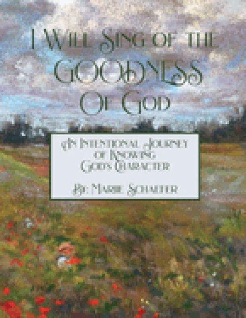 I Will Sing of the Goodness of God: An intentional journey of knowing God's character