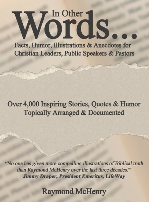 In Other Words...: Facts, Humor, Illustrations and Anecdotes for Christian Leaders, Public Speakers and Pastors