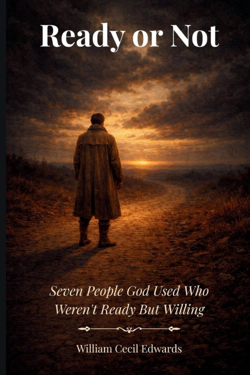 Ready or Not: Seven People God Used Who Weren't Ready But Willing