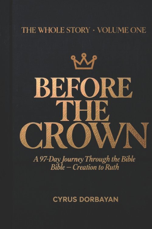 Before the Crown: A 97-Day Journey Through the Bible from Creation to Ruth