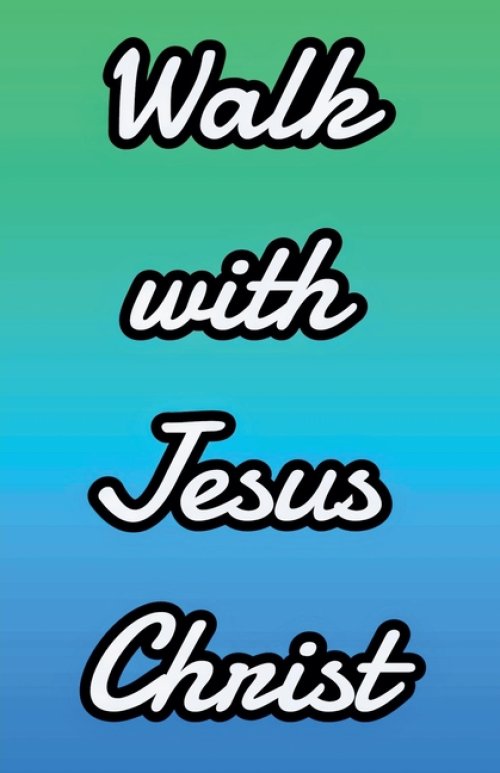 Walk With Jesus Christ