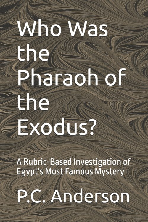 Who Was the Pharaoh of the Exodus?: A Rubric-Based Investigation of Egypt's Most Famous Mystery